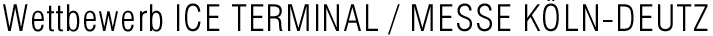 Wettbewerb ICE Terminal/Messe K�ln-Deutz